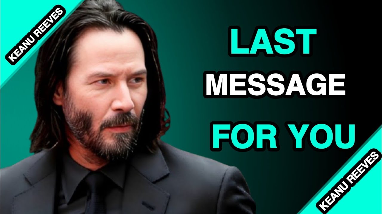 Last Message for You — If This Is Goodbye, Hear Me Clearly | Keanu Reeves ❤️