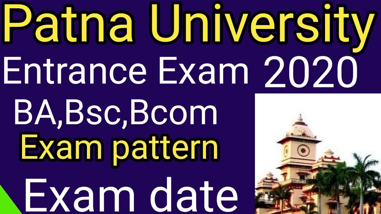 Patna University entrance exam 2020 date. Patna University entrance exam pattern, syllabus and cutof