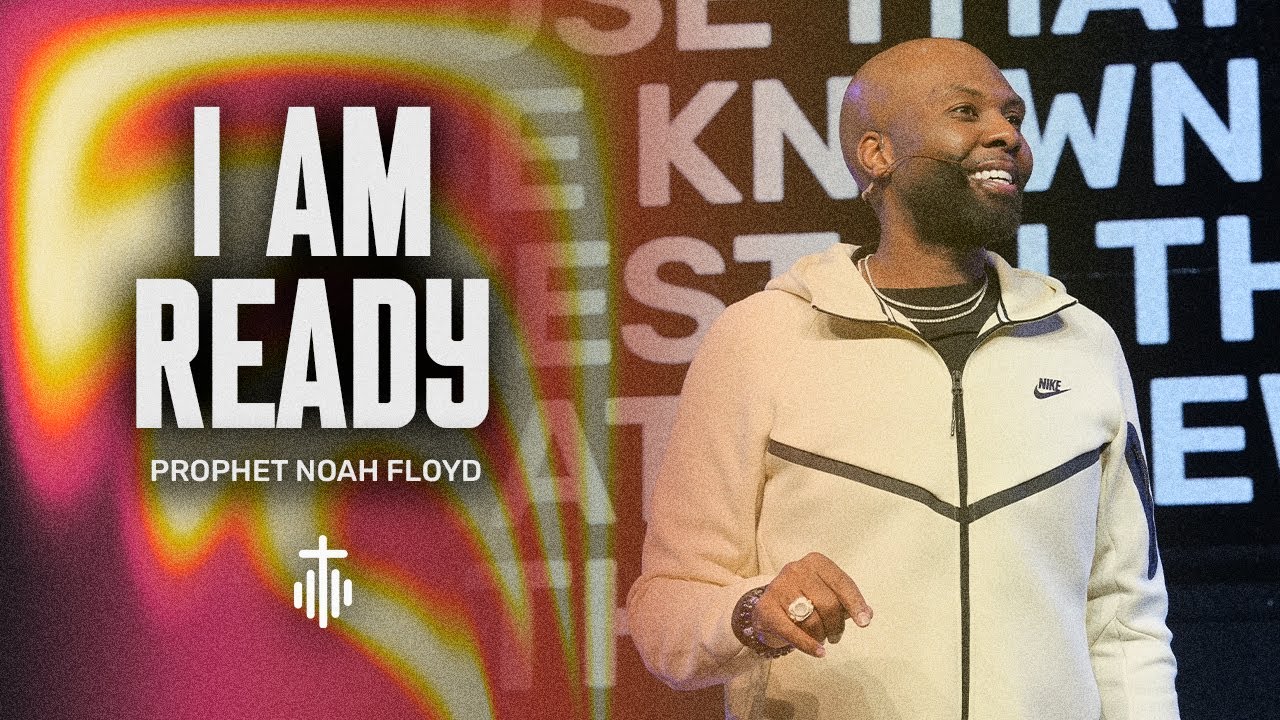 I AM READY | Prophet Noah Floyd | 