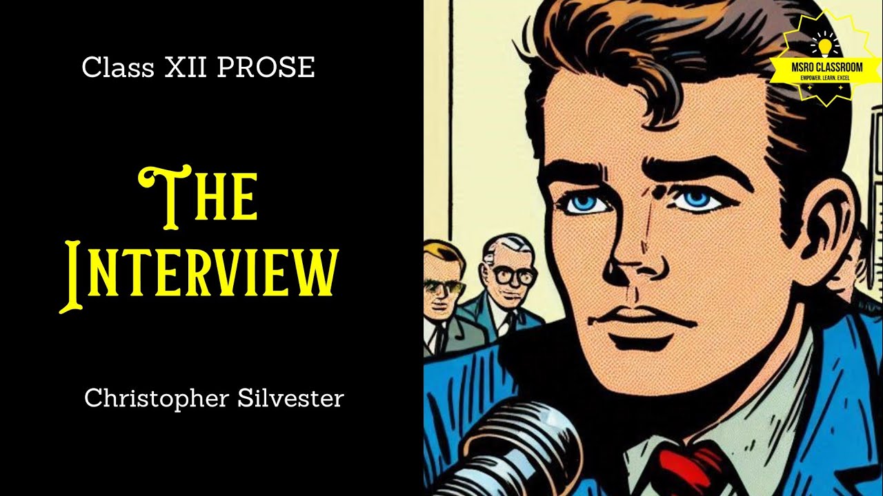 The Interview by Christopher Silvester |Class 12| Summary, Themes, Analysis, Notes & Explanation