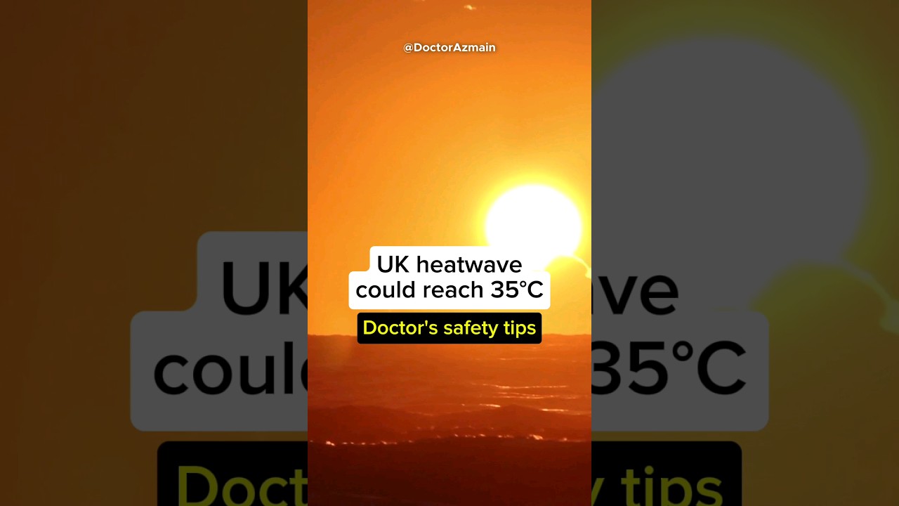 🌡️🥵 Doctor's Heatwave Safety Tips! UK heatwave could reach 35&deg;C #heatwave