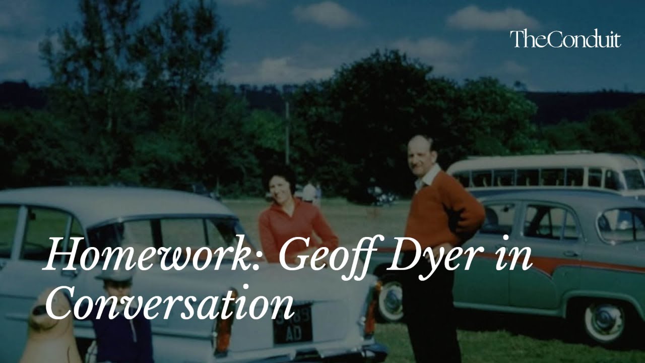 Homework: Geoff Dyer in Conversation