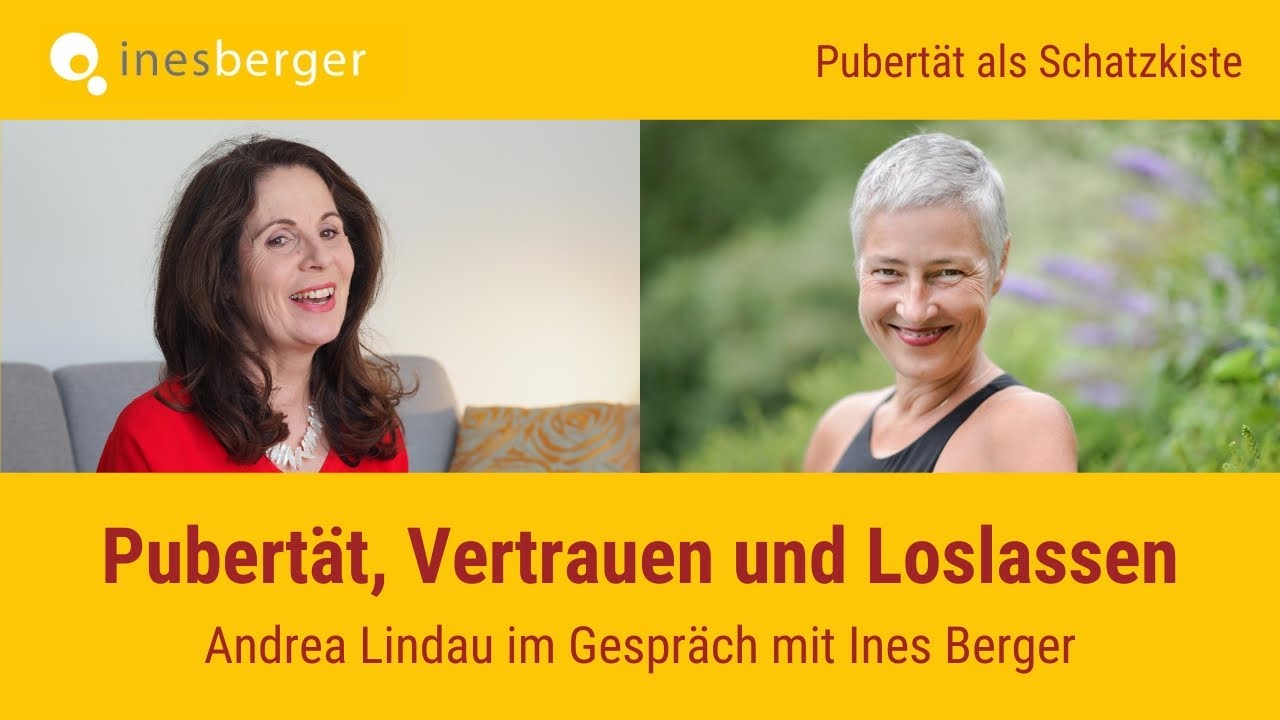 Pubert&auml;t, Vertrauen und Loslassen: Pubert&auml;tsexpertin Ines Berger im Gespr&auml;ch mit Andrea Lindau