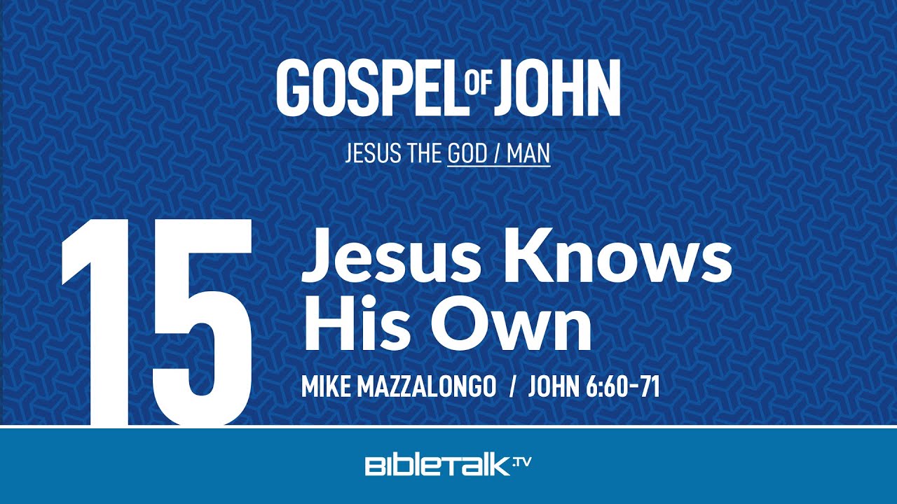 Иисус знает своих (Изучение Библии от Иоанна 6:60-71) – Майк Маццалонго | BibleTalk.tv