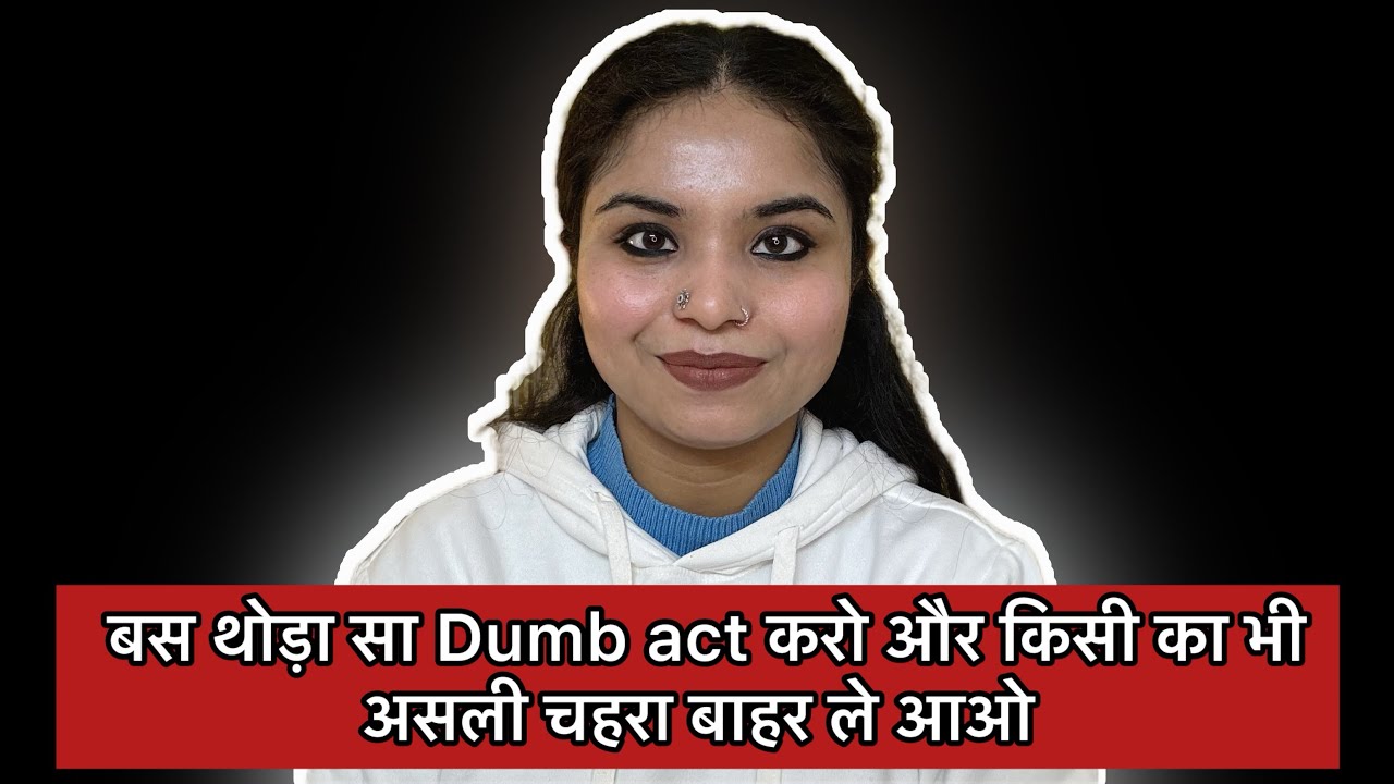 POWER OF ACTING DUMB || STRATEGY TO KNOW THE TRUTH || NARITVA 