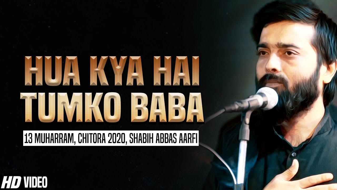 Hua Kya Hai Tumko Baba Kyun Bolte Nahi Ho | Shabih Abbas Arfi | 13 Muharram Shabbedari 1442