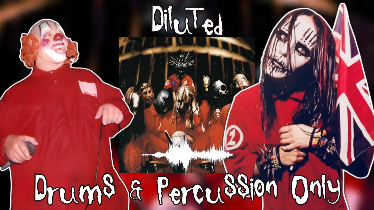 Slipknot - Diluted (Drums and Percussion Only) - Self Titled