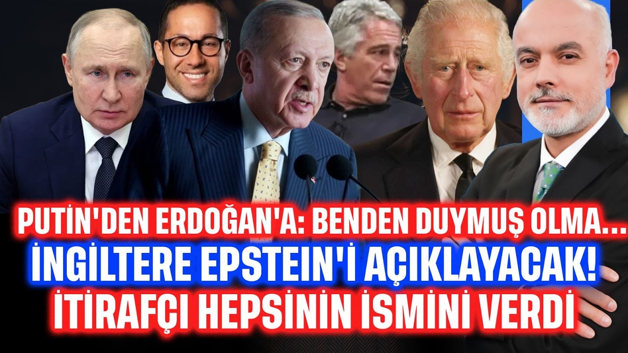 Putin'den Erdoğan'a: Benden Duymuş Olma... İngiltere Epstein'i Açıklayacak! İsimler İtirafçıdan...
