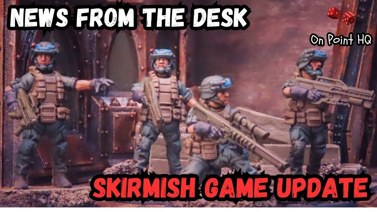 NEWS FROM THE DESK - Skirmish Game Update