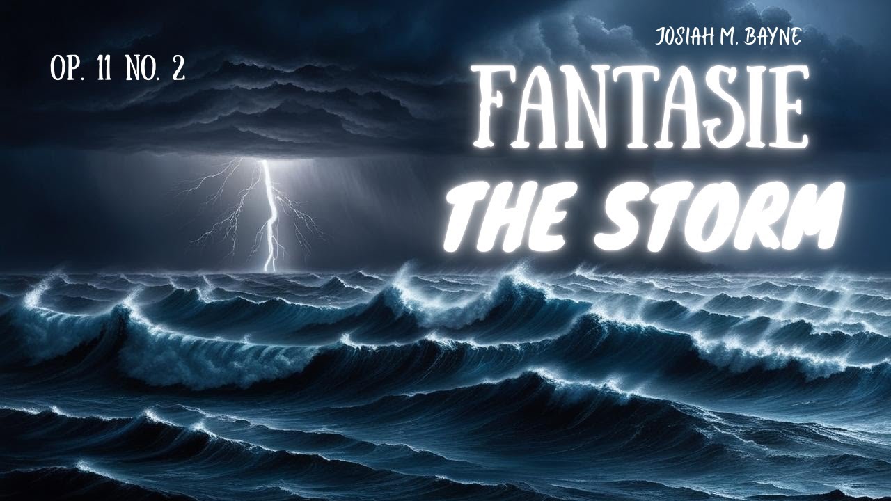 Fantasie (The Storm) Op. 11 No. 2 I Josiah M. Bayne