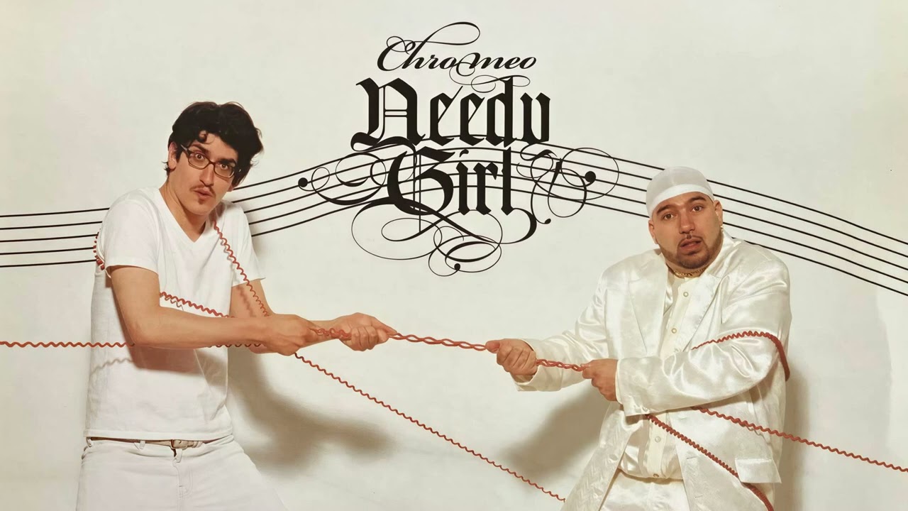 Chromeo - Needy Girl (Zdar Dub)