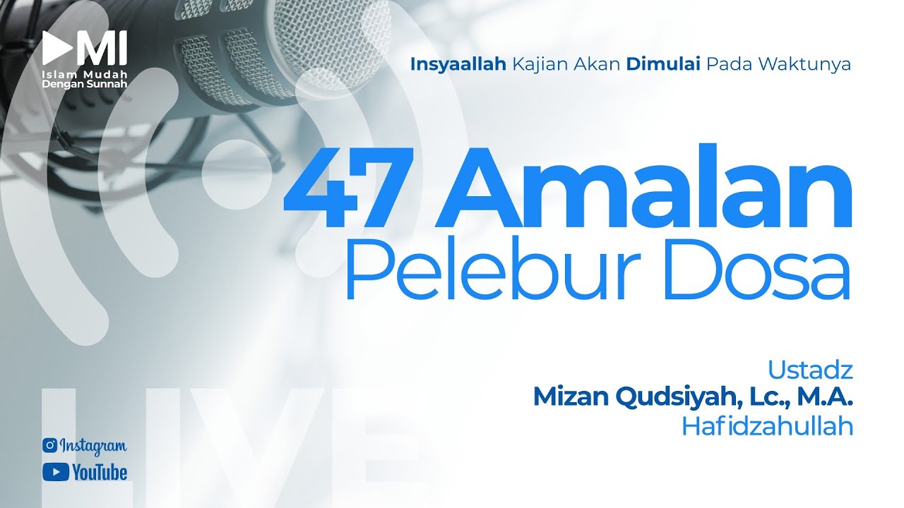 Ustadz Mizan Qudsiah, Lc, MA._47 Amalan Pelebur Dosa_#22