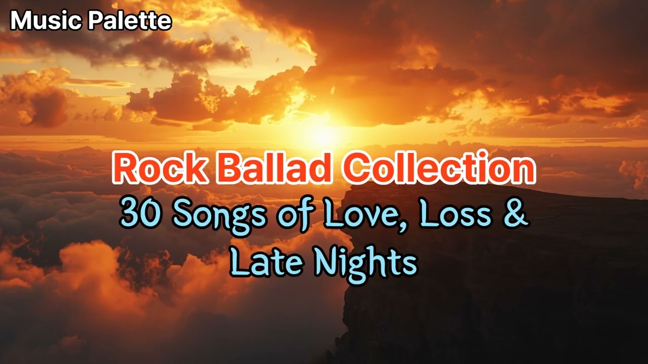 [Playlist] Rock Ballad Collection – 30 Songs of Love, Loss & Late Nights #RockBallad