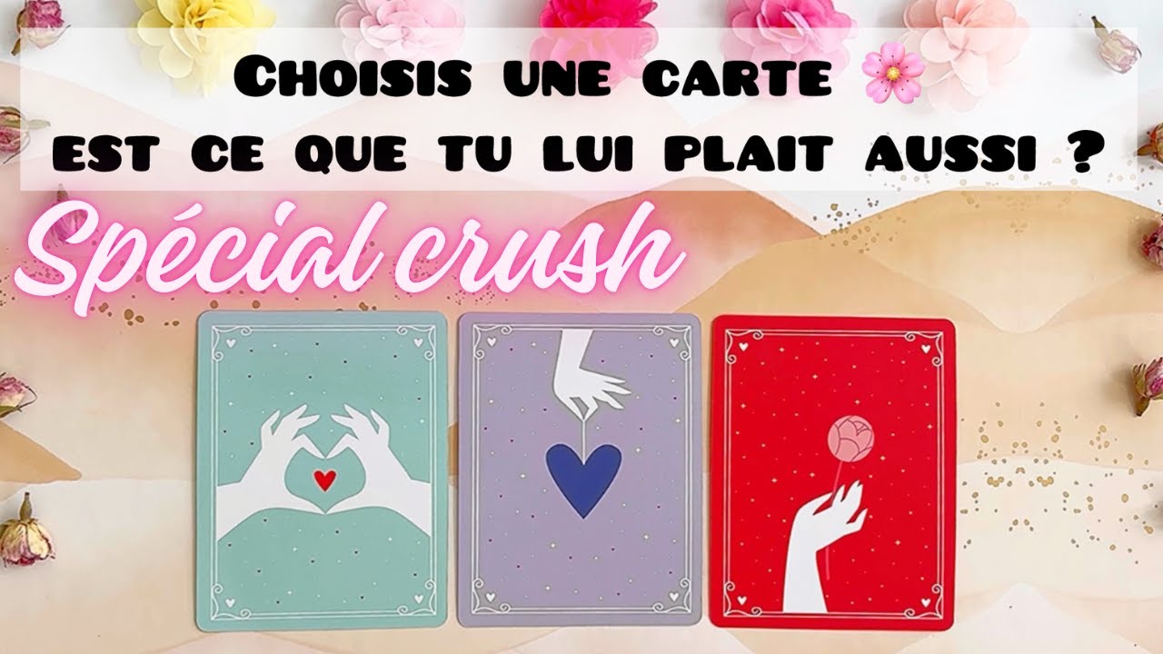 Est ce que tu lui plais ? Choisis une carte SPECIAL CRUSH 😍🤫❤️&zwj;🔥 tirage &agrave; 3 choix
