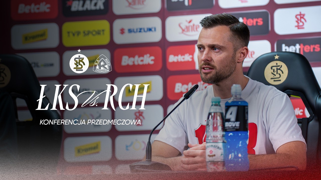 KONFERENCJA PRZEDMECZOWA | ŁKS Łódź - Ruch Chorzów