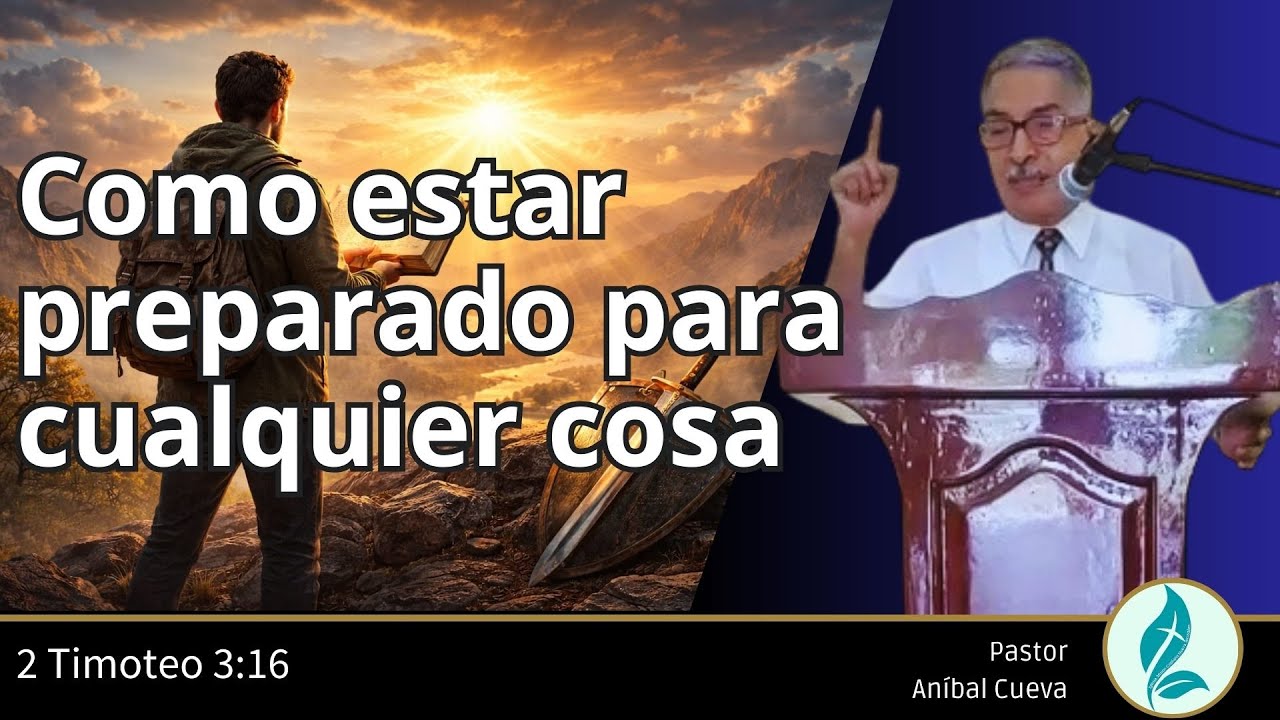 Cómo estar preparado para CUALQUIER cosa - Pastor Aníbal Cueva - #predicas