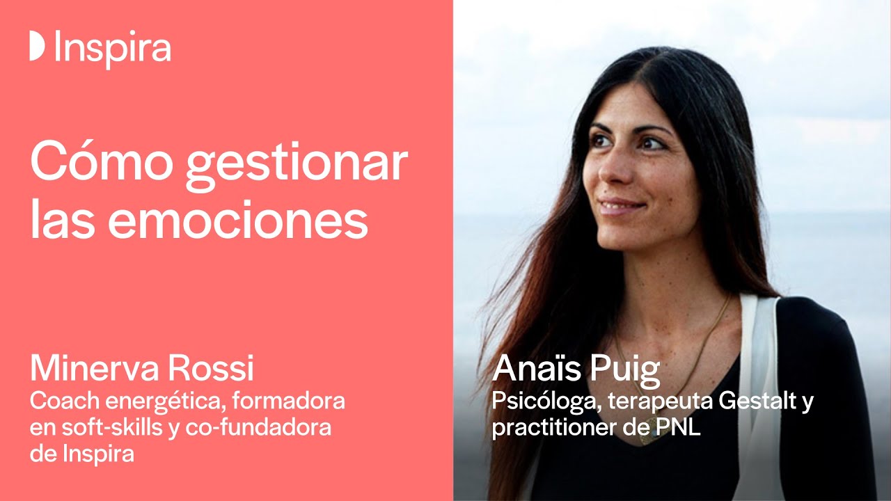 Cómo gestionar las emociones con Anaïs Puig.
