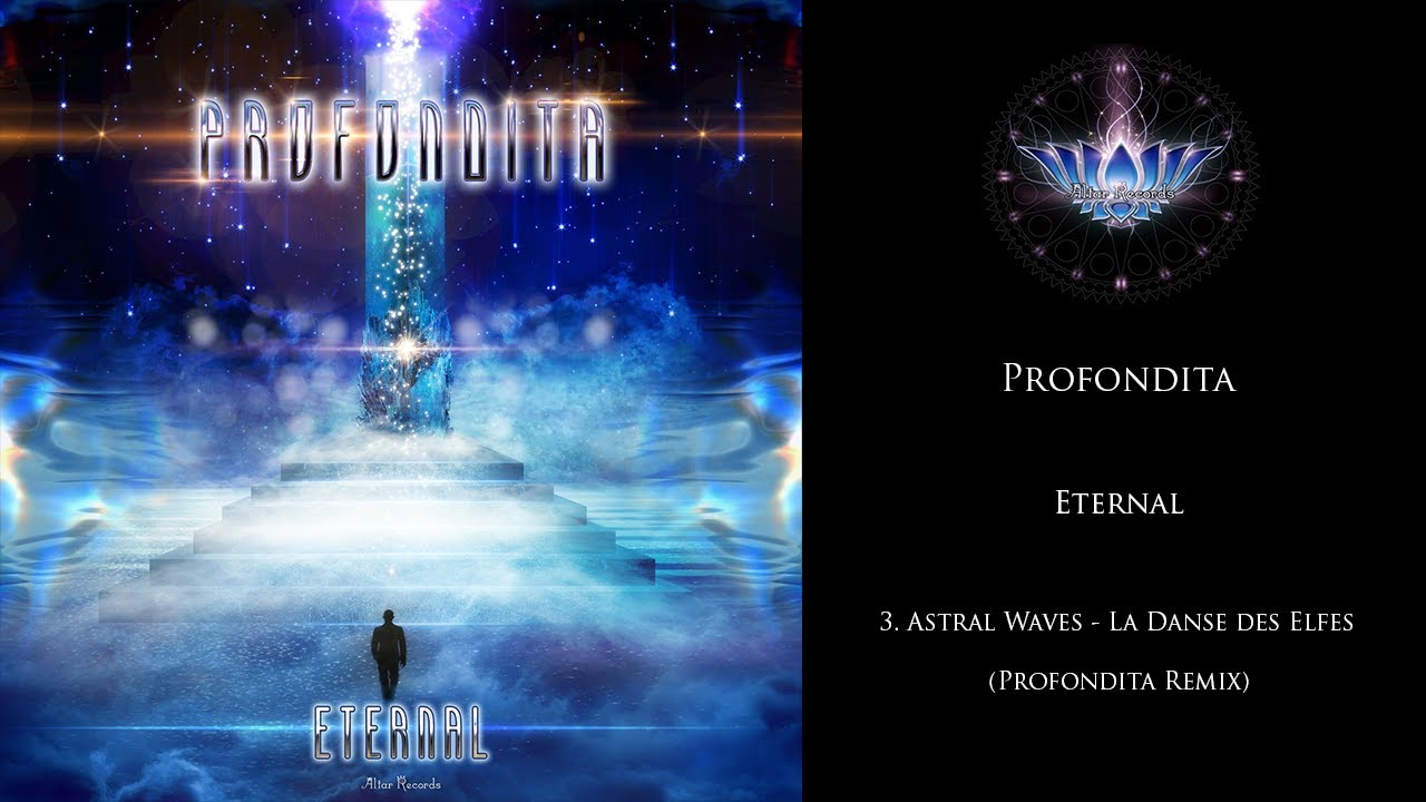Profondita - Eternal - Track 3. Astral Waves - La Danse des Elfes (Profondita Remix)