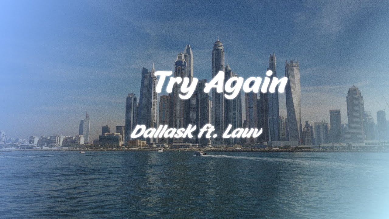 DallasK ft. Lauv - Try Again (slow)
