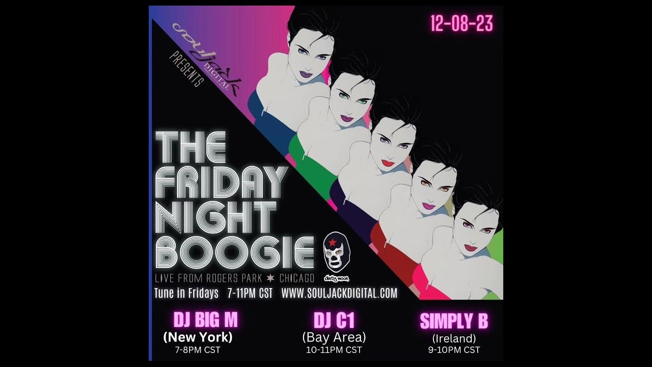 The Friday Night Boogie 12-08-2023 Show Ft. DJ Big M (New York) DJ Dirty MXN (Chicago) DJ Simply B