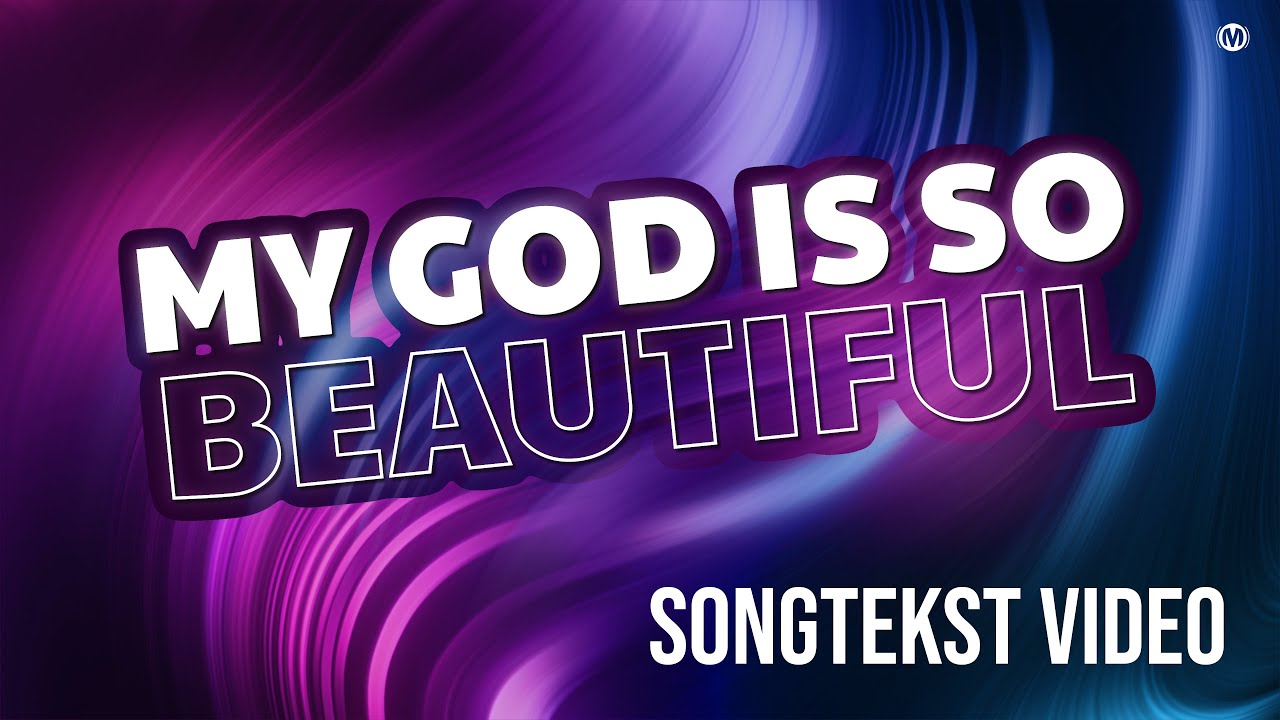 My God is so beautiful // Songtekst // Make Some Noise Kids