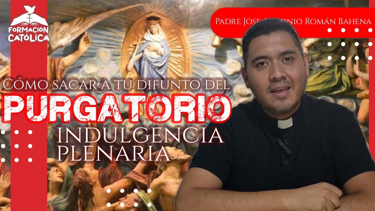 ¿Cómo sacar a tu difunto del purgatorio? 🤔| Formarción Católica✏️📚|Padre José Antonio Román Bahena
