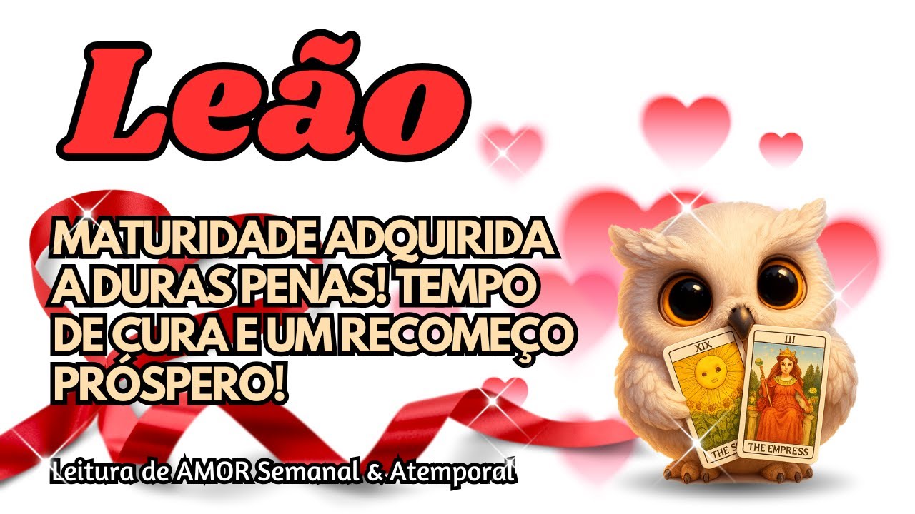 ♌ LEÃO 💞 MATURIDADE ADQUIRIDA A DURAS PENAS! TEMPO DE CURA E UM RECOMEÇO PRÓSPERO!