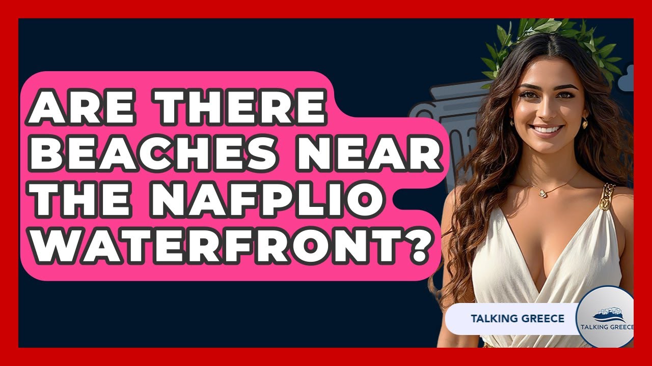 Are There Beaches Near The Nafplio Waterfront? - Talking Greece