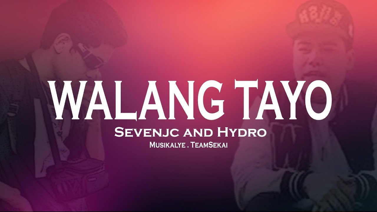 WALANG TAYO - SevenJC and Hydro Official Lyrics