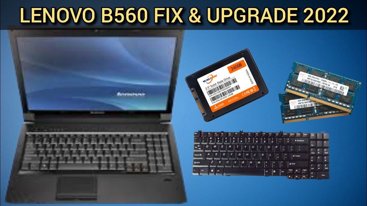 Lenovo B560 Laptop Upgrade 2022 Keyboard SSD and RAM