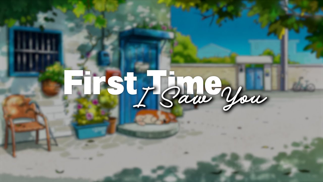 First Time I Saw You  | A Soft Love Song