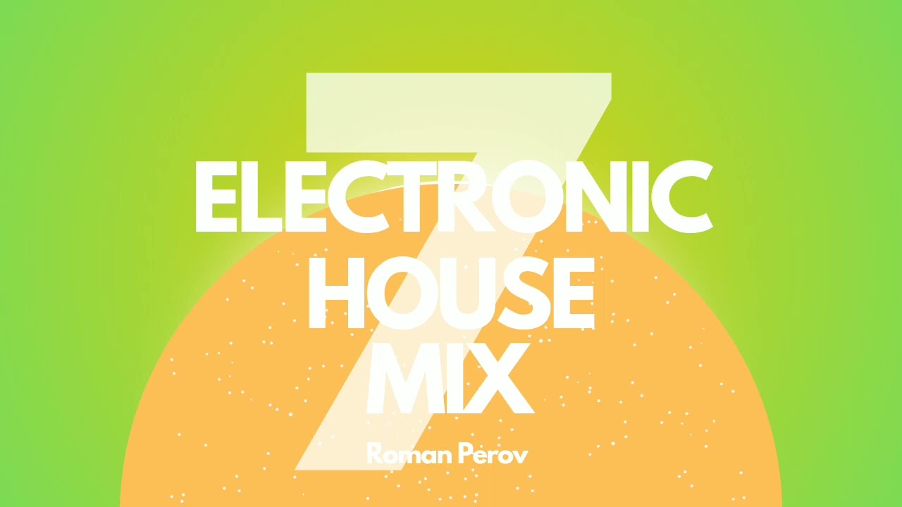 Roman Perov - Electronic House ( Mix )