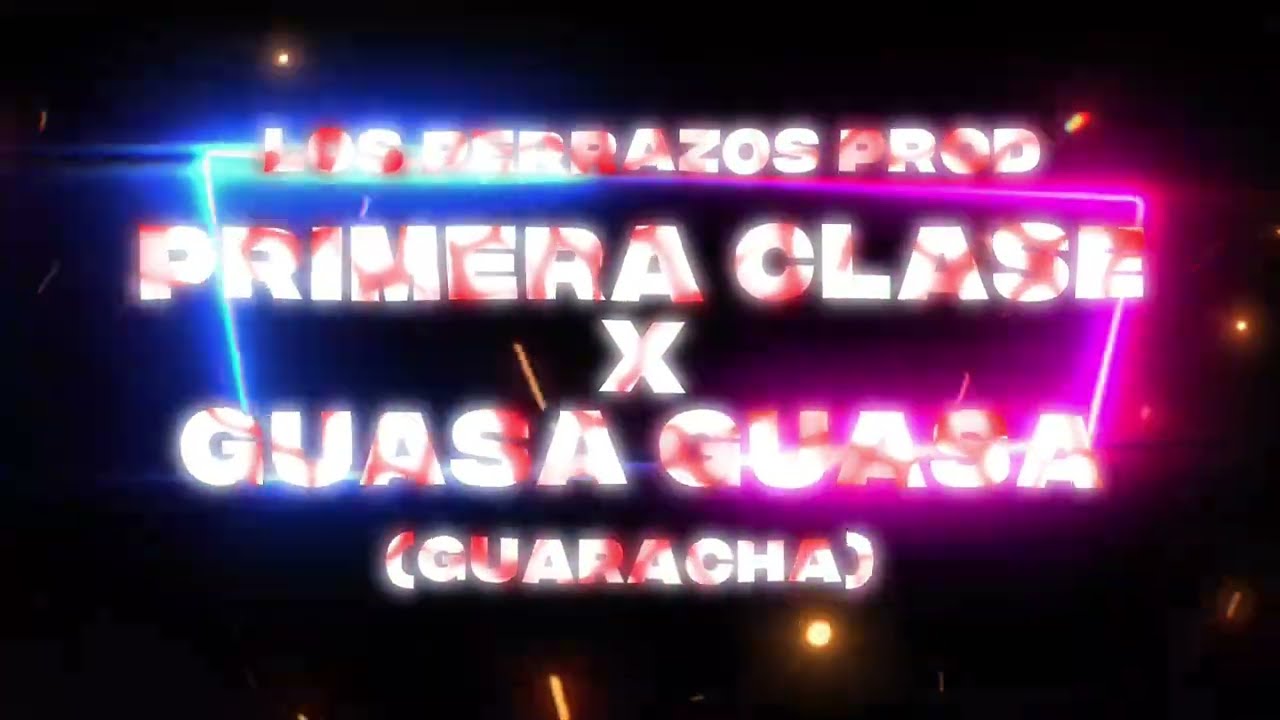 Primera clase X Guasa guasa (guaracha) - Los Perrazos prod