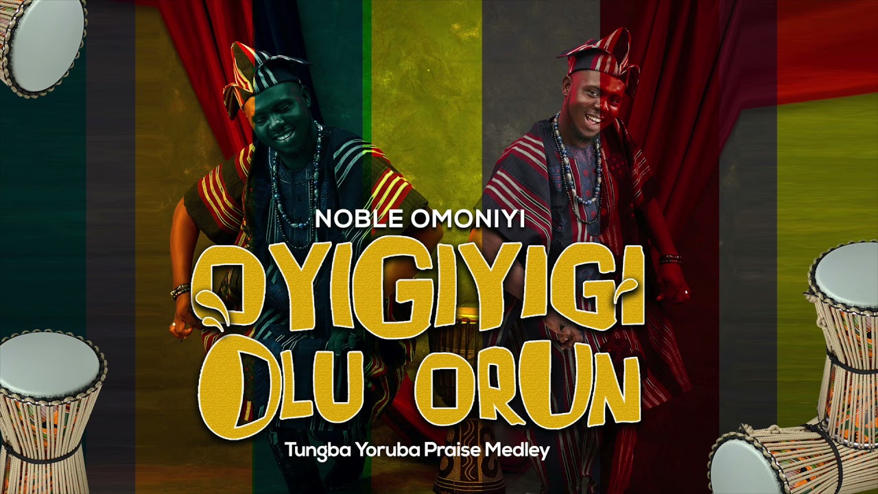 OYIGIYIGI OLU ORUN - Noble Omoniyi | TUNGBA YORUBA PRAISE MEDLEY