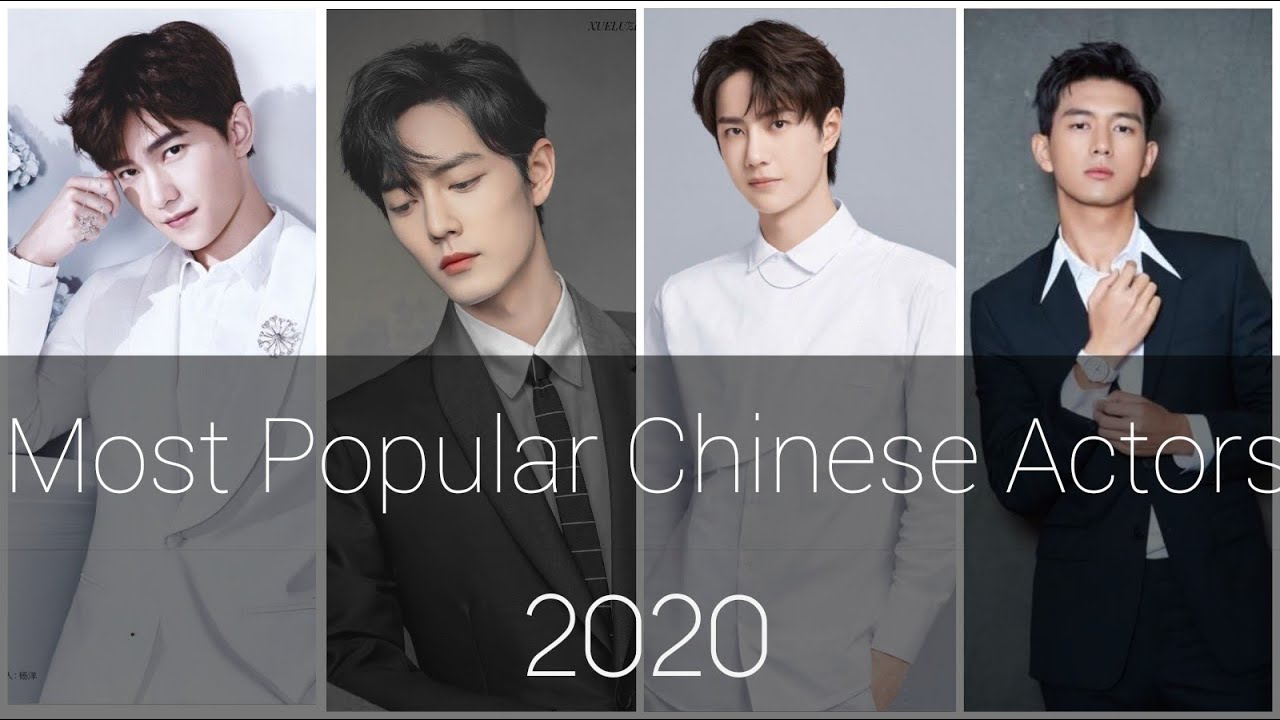 Most Popular Chinese Actors 2020 around the Globe (Nominate Your favorite if not included)