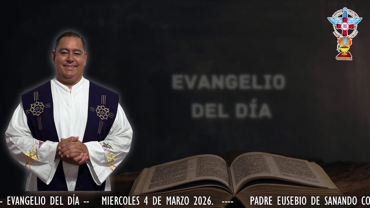 EVANGELIO DEL DIA. MIERCOLES 4 DE MARZO 2026.