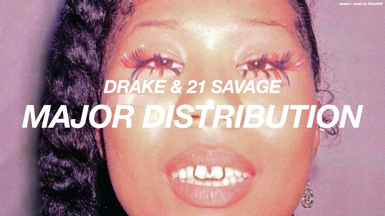 DRAKE + 21 SAVAGE - MAJOR DISTRIBUTION ( s l o w e d   +   r e v e r b )
