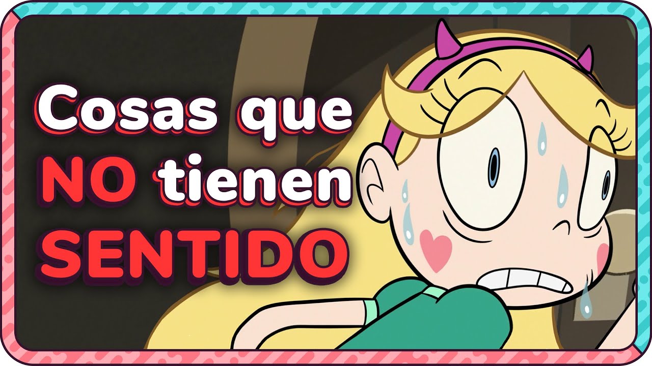 Cosas que NO tienen SENTIDO en Star vs las fuerzas del mal