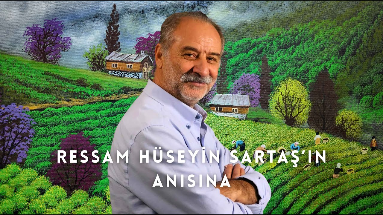 Ressam Hüseyin Sartaş ölümünün 1. yılında anlamlı bir sergiyle anıldı