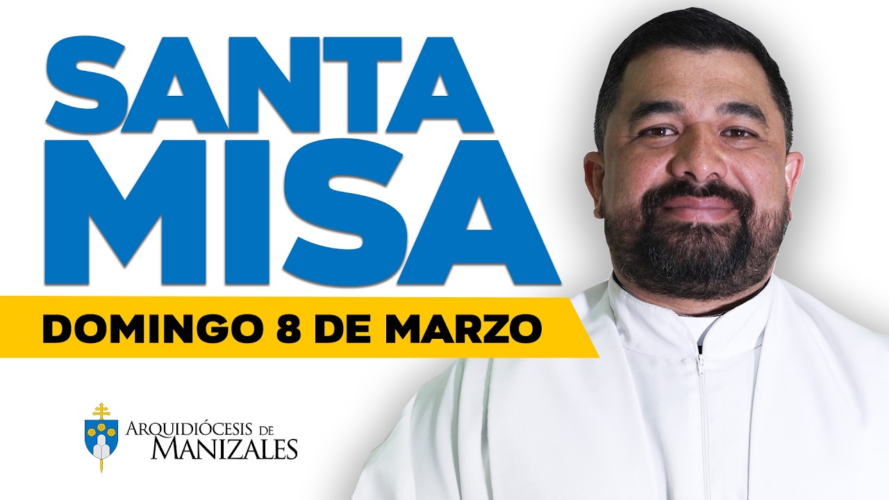 Misa de Hoy domingo 8 de marzo de 2026, Padre Hugo Armando Gálvez, Arquidiócesis de Manizales.