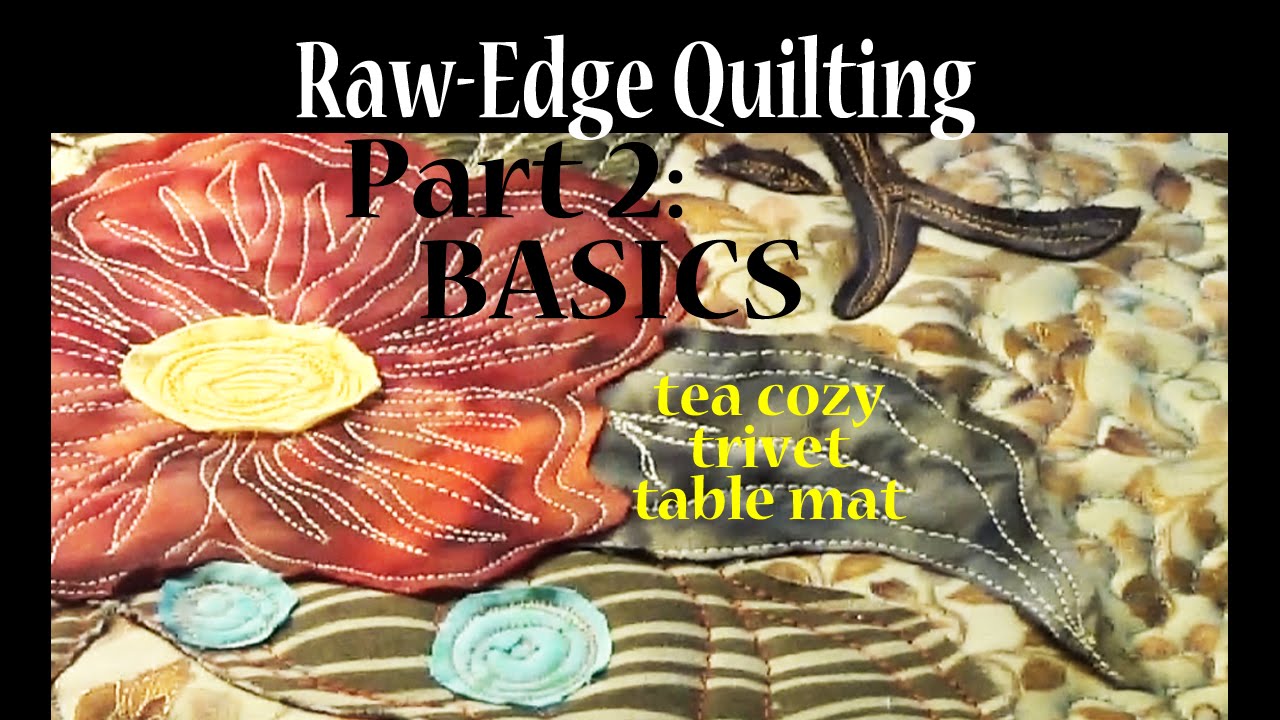 Raw Edge Applique | # 2 Intuitive Sewing Basics | Art Quilting | Advanced Tutorial