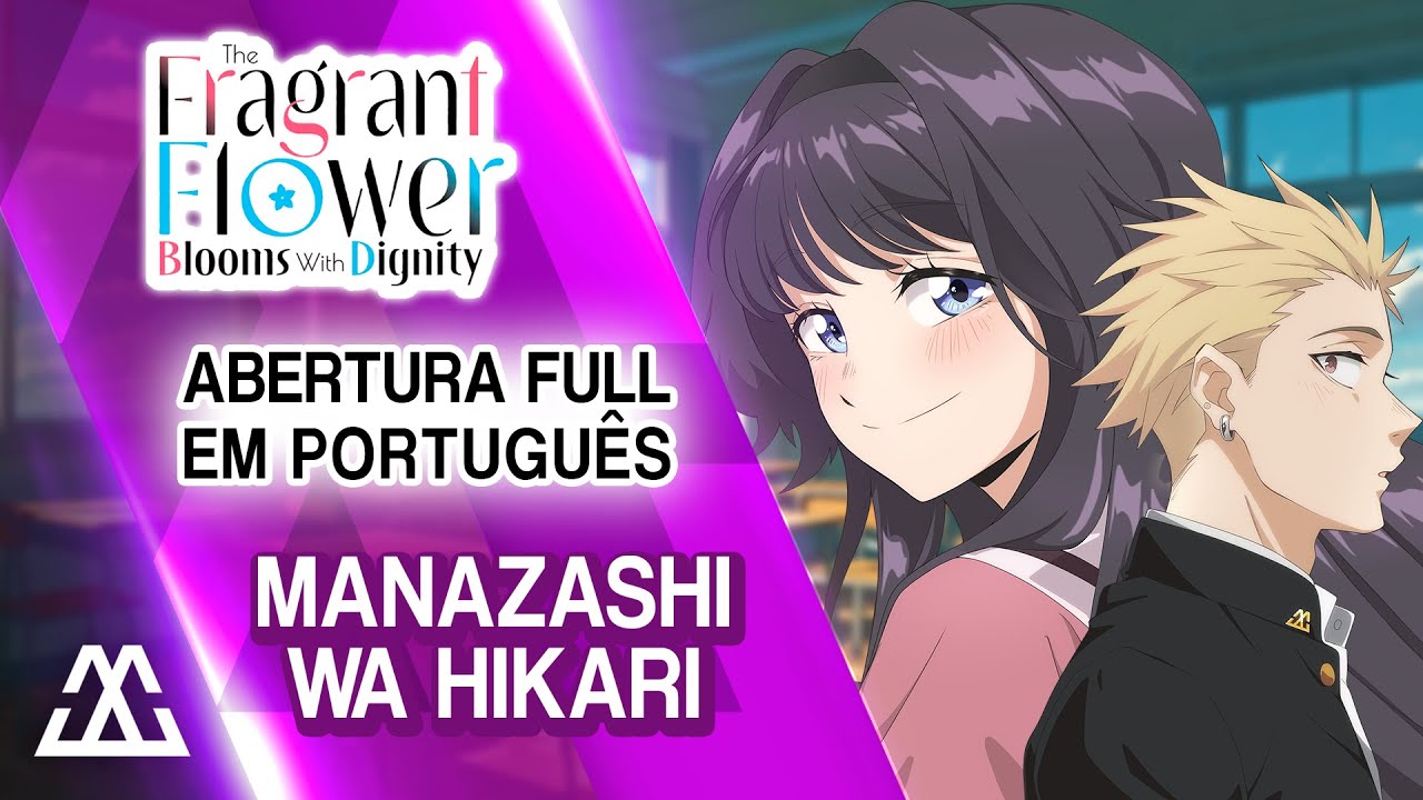 A FRAGRANT FLOWER Blooms with Dignity - Abertura em Português - Manazashi wa Hikari (PT-BR)