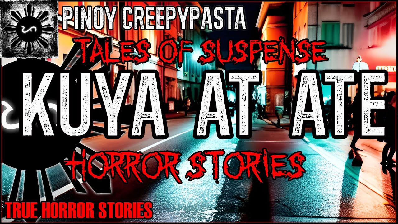 Kuya At Ate Stories | True Horror Stories | Tales Of Suspense