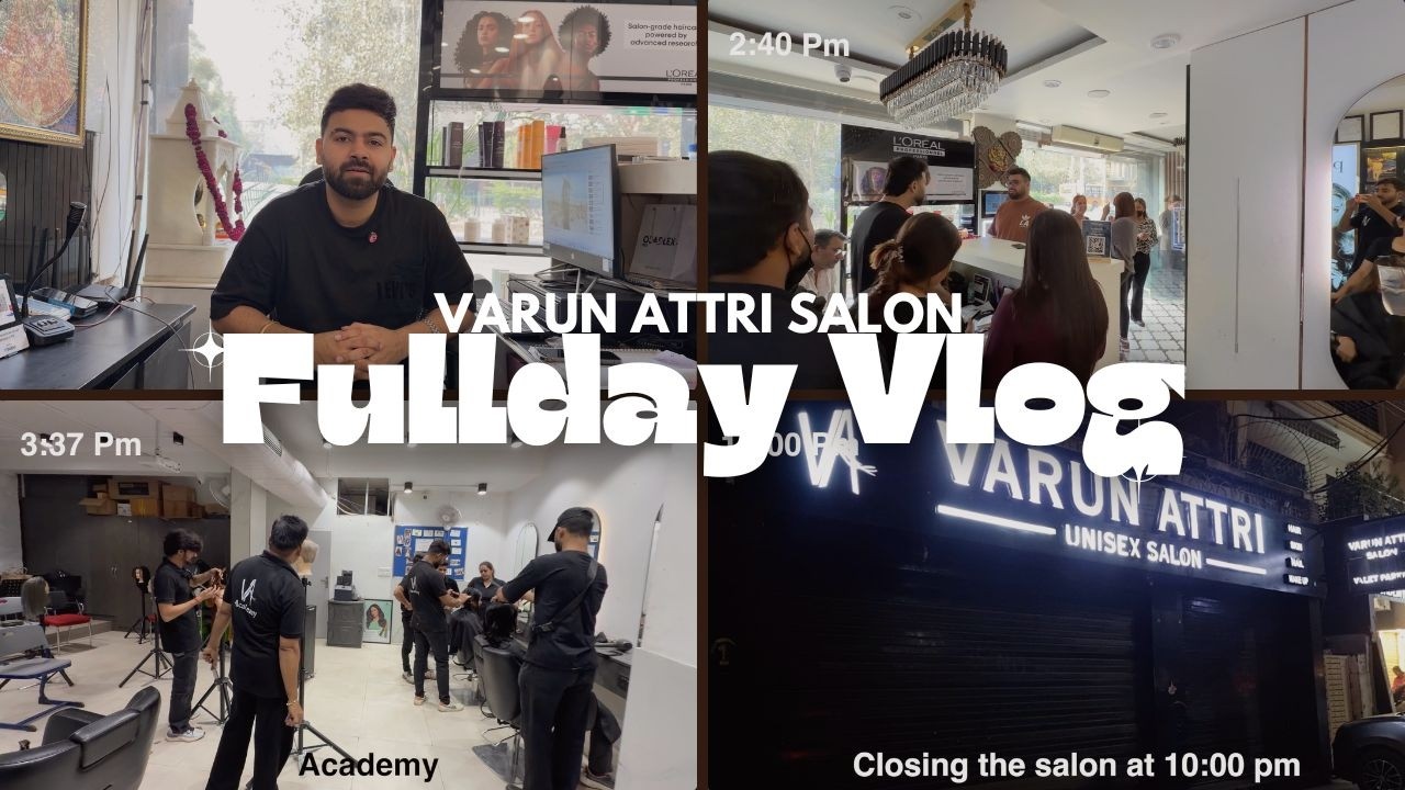 A Day Inside Varun Attri Salon | Real Work. Real Transformations.