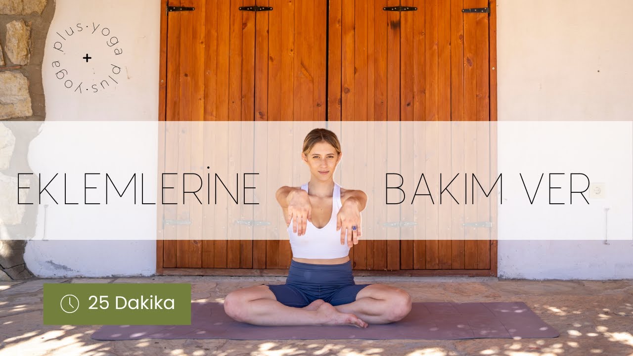 Eklemlerine Bakım Ver | yoga + | Alara Erdem