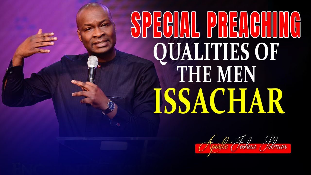 Apostle Joshua Selman | Special Preaching | qualities of the Men of the sons of Issachar