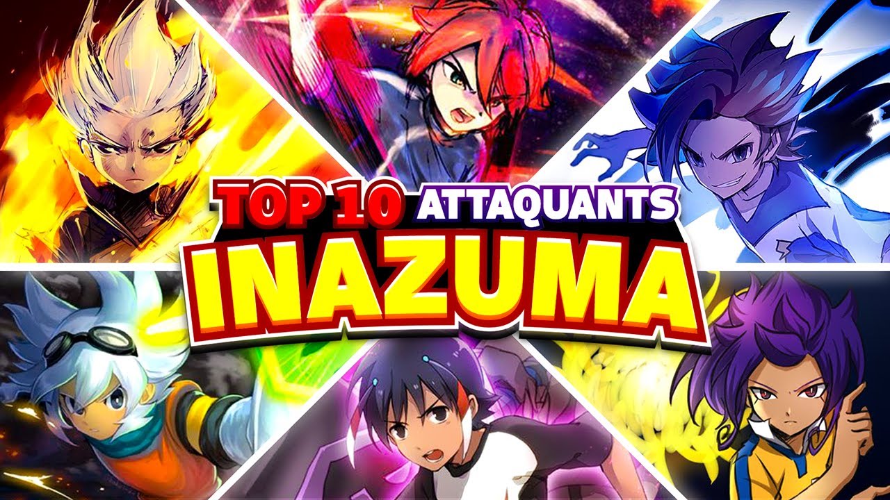 LES 10 MEILLEURS ATTAQUANTS D'INAZUMA ELEVEN !