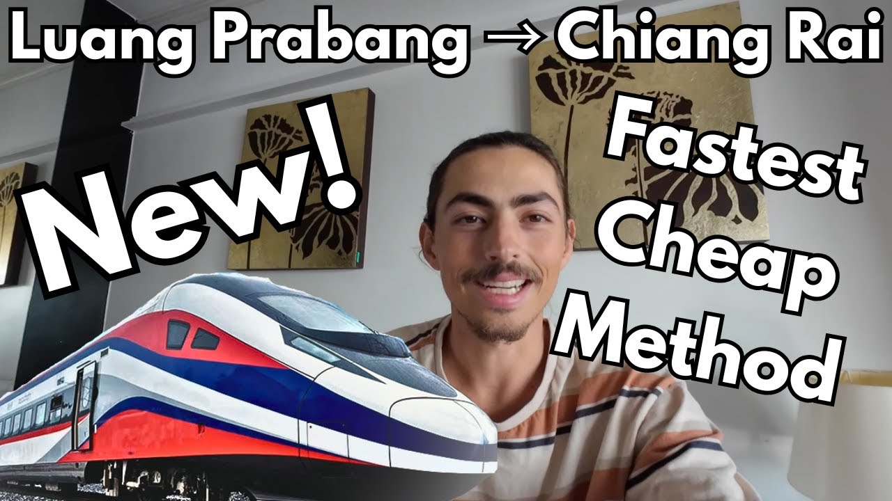Luang Prabang To Chiang Rai/Mai By Train & Bus