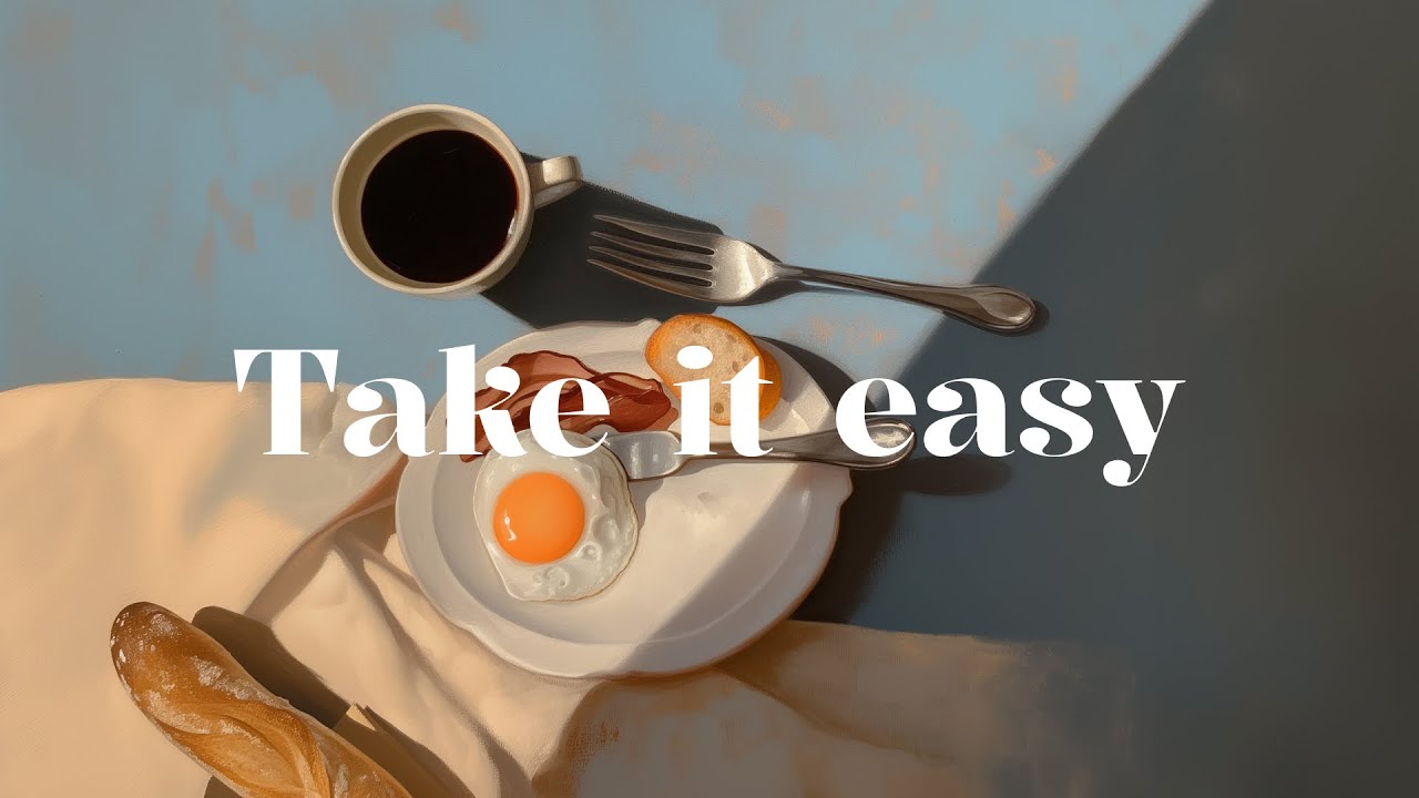 [ 𝑷𝒍𝒂𝒚𝒍𝒊𝒔𝒕 ] Take it easy | 🥖Gentle Lo-fi Beats to Unwind