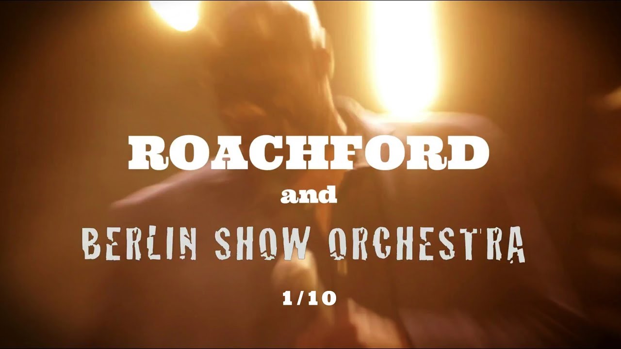 ROACHFORD - CUDDLY TOY - Live with BERLIN SHOW ORCHESTRA 1/10